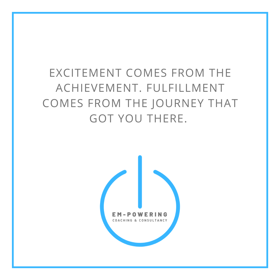 Fulfilment comes from the journey that got you there