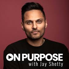 podcast - On Purpose - Jay Shetty