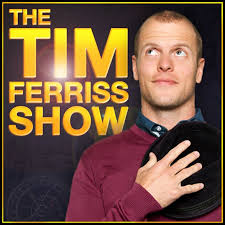podcast - The Tim Ferris show